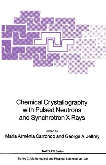 George A. Jeffrey, Maria Armenia Carrondo - Chemical Crystallography with Pulsed Neutrons and Synchroton X-Rays, E-bok
