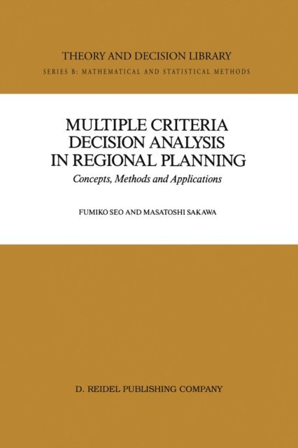 Masatoshi Sakawa, Fumiko Seo - Multiple Criteria Decision Analysis in Regional Planning, E-bok