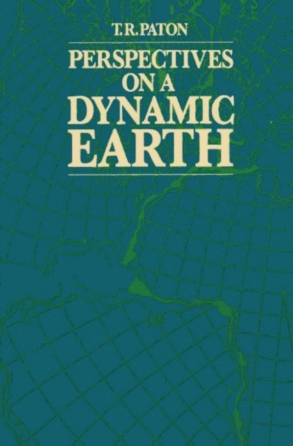 T.R. Paton - Perspectives on a Dynamic Earth, E-bok