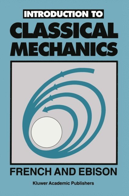 M.G. Ebison, A.J. French - Introduction to CLASSICAL MECHANICS, E-bok