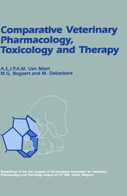 M. Debackere, M.G. Bogaert, A.S.J.P.A.M. van Miert - Comparative Veterinary Pharmacology, Toxicology and Therapy, E-bok