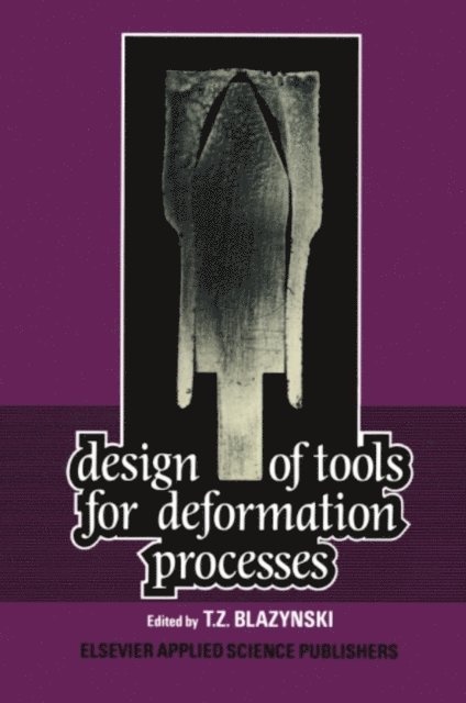 T. Z. Blazynski - Design of Tools for Deformation Processes, E-bok