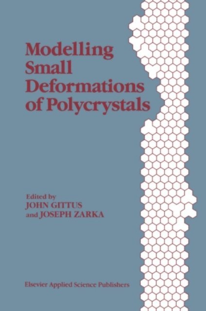 J. Zarka, J. Gittus - Modelling Small Deformations of Polycrystals, E-bok
