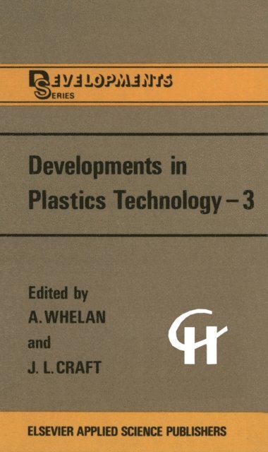 J.L. Craft, A. Whelan - Developments in Plastics Technology -3, E-bok