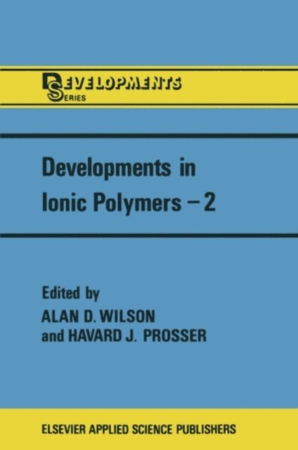 Prosser, A.D. Wilson - Developments in Ionic Polymers-2, E-bok