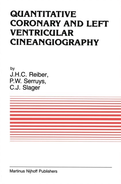 C.J. Slager, P.W. Serruys, Johan H. C. Reiber - Quantitative Coronary and Left Ventricular Cineangiography, E-bok