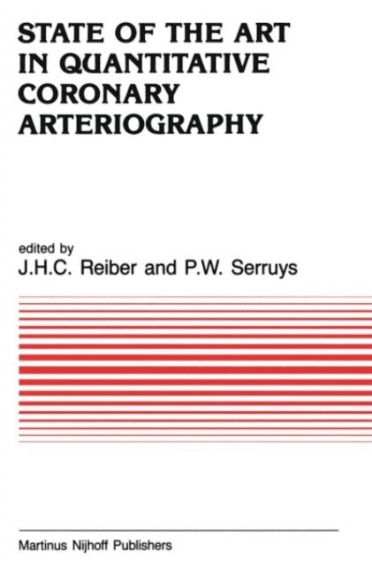 P.W. Serruys, Johan H. C. Reiber - State of the Art in Quantitative Coronary Arteriography, E-bok