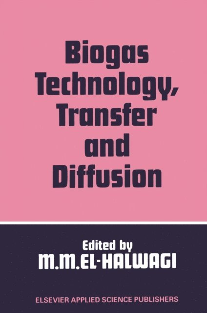Mahmoud M. El-Halwagi - Biogas Technology, Transfer and Diffusion, E-bok