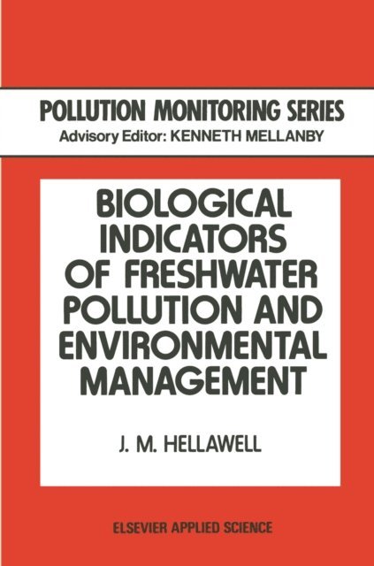 J.M. Hellawell - Biological Indicators of Freshwater Pollution and Environmental Management, E-bok