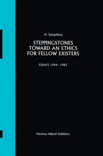 E. Spiegelberg - Steppingstones Toward an Ethics for Fellow Existers, E-bok