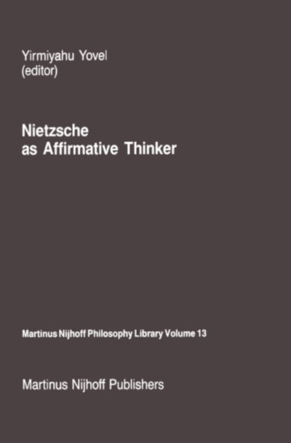 Y. Yovel - Nietzsche as Affirmative Thinker, E-bok