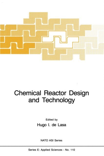 Hugo de Lasa - Chemical Reactor Design and Technology, E-bok