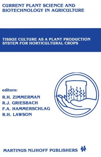 R.H. Lawson, Freddi A. Hammerschlag, Robert J. Griesbach, Richard H. Zimmerman - Tissue culture as a plant production system for horticultural crops, E-bok