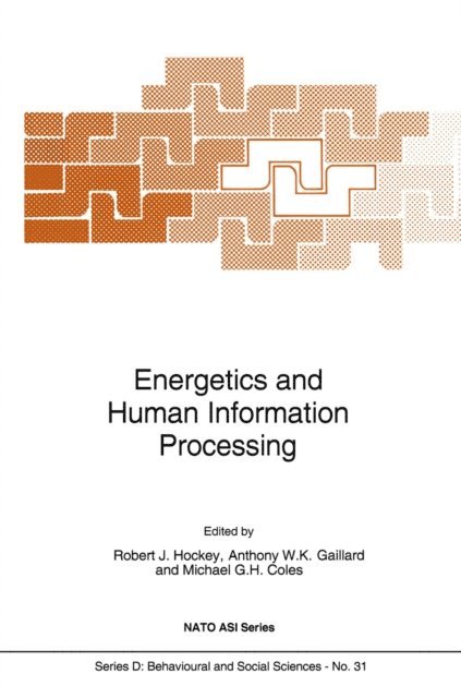 Michael G.H. Coles, Anthony W.K. Gaillard, G.M. Hockey - Energetics and Human Information Processing, E-bok