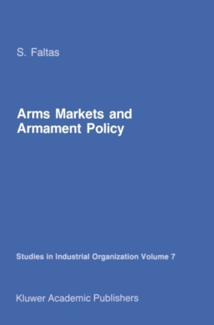 S. Faltas - Arms Markets and Armament Policy, E-bok