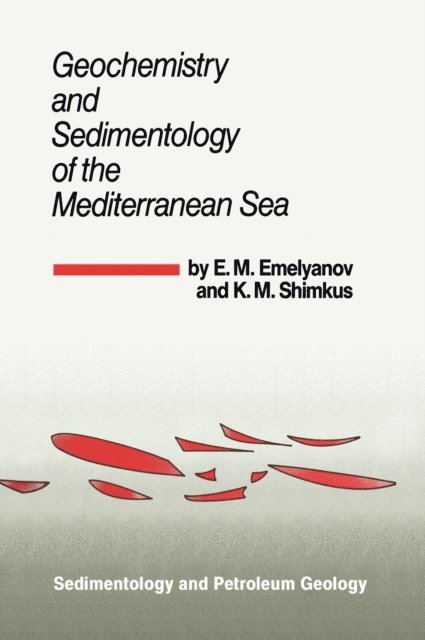K.M. Shimkus, E.M. Emelyanov - Geochemistry and Sedimentology of the Mediterranean Sea, E-bok