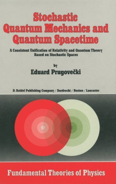 Margaret Prugovecki - Stochastic Quantum Mechanics and Quantum Spacetime, E-bok