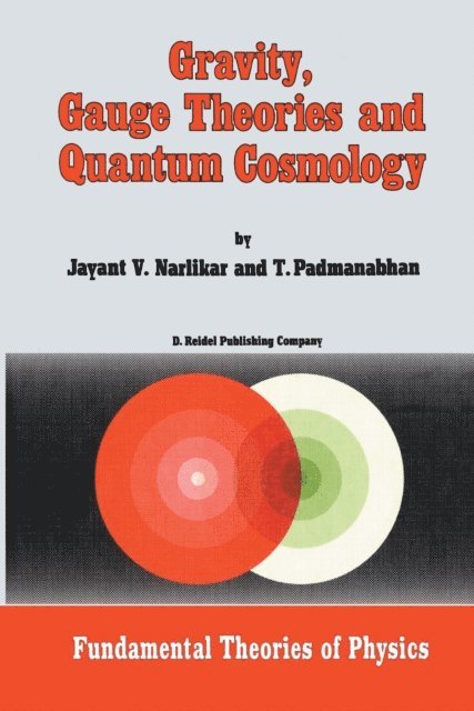 T. Padmanabhan, J.V. Narlikar - Gravity, Gauge Theories and Quantum Cosmology, E-bok