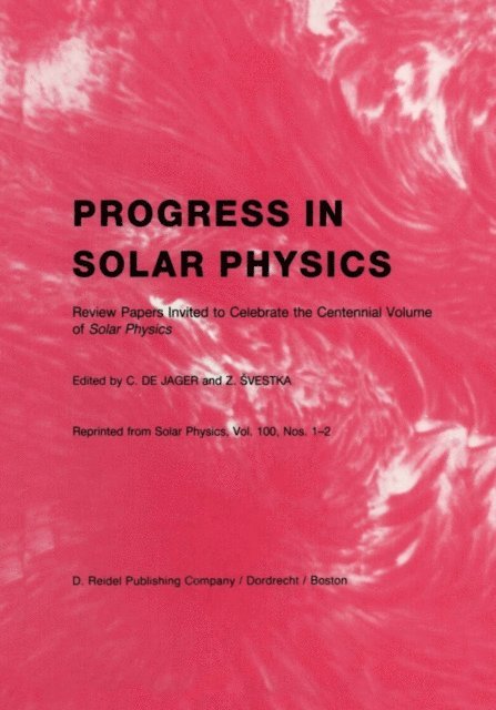 Zdenek Svestka, C. de Jager - Progress in Solar Physics, E-bok