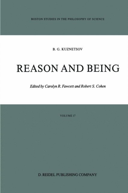 Boris G. Kuznetsov, Robert S. Cohen, Carolyn R. Fawcett - Reason and Being, E-bok