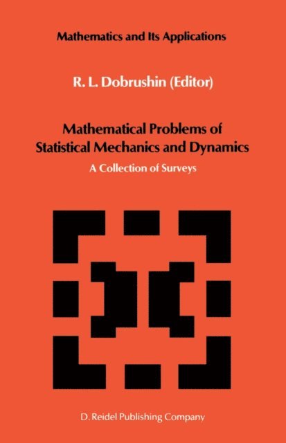 R.L. Dobrushin - Mathematical Problems of Statistical Mechanics and Dyanamics, E-bok