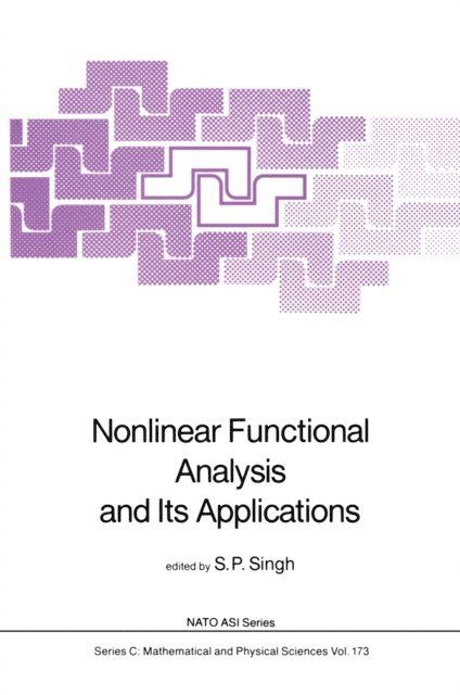 S.P. Singh - Nonlinear Functional Analysis and Its Applications, E-bok