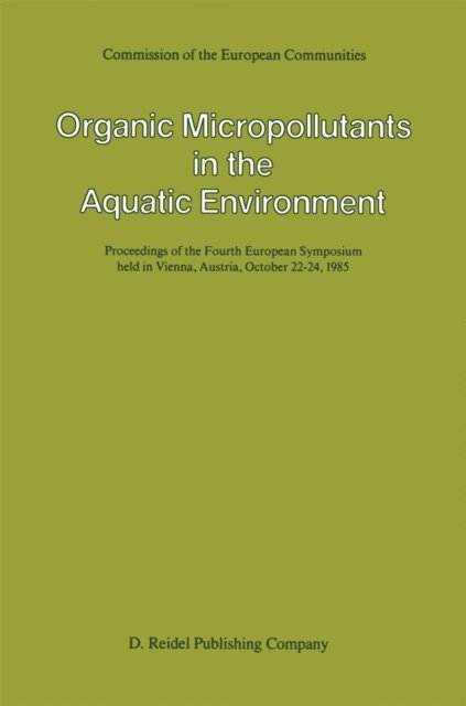 G. Angeletti, A. Bjorseth - Organic Micropollutants in the Aquatic Environment, E-bok