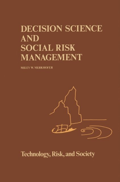 M.W Merkhofer - Decision Science and Social Risk Management, E-bok
