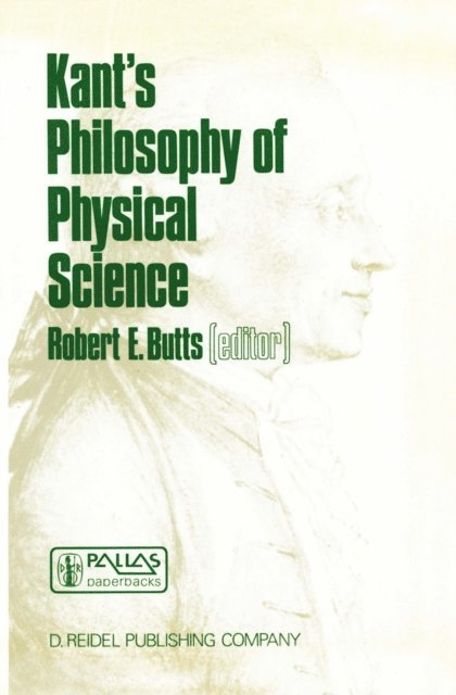 Robert E. Butts - Kant's Philosophy of Physical Science, E-bok