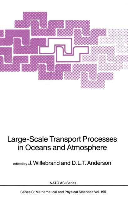 D.L.T. Anderson, J. Willebrand - Large-Scale Transport Processes in Oceans and Atmosphere, E-bok
