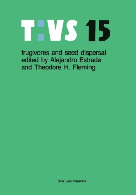 T.H. Fleming, Alejandro Estrada - Frugivores and seed dispersal, E-bok
