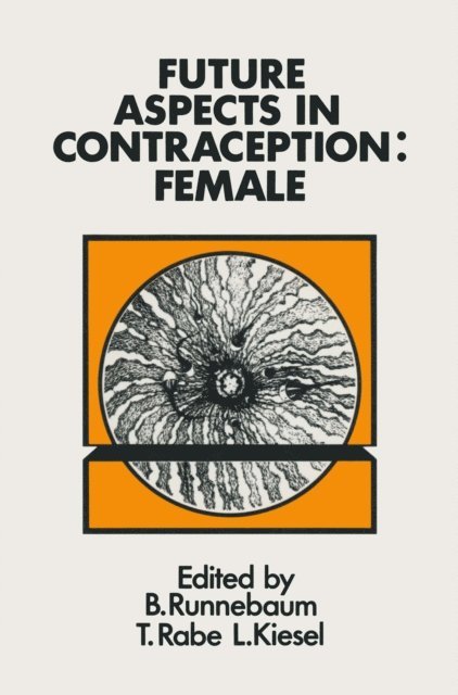 L. Kiesel, T. Rabe, B. Runnebaum - Future Aspects in Contraception, E-bok