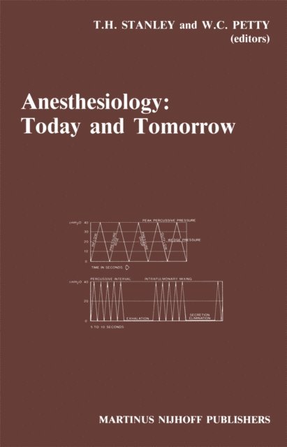 W.C. Petty, T.H. Stanley - Anesthesiology: Today and Tomorrow, E-bok