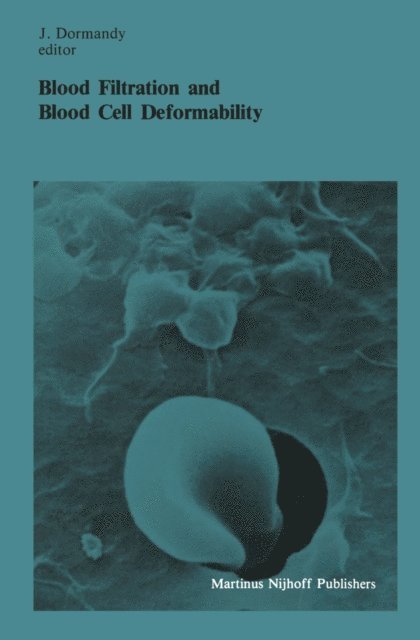 John A. Dormandy - Blood Filtration and Blood Cell Deformability, E-bok