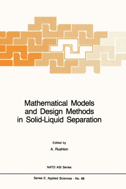 A. Rushton - Mathematical Models and Design Methods in Solid-Liquid Separation, E-bok
