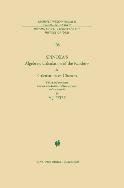 B. de Spinoza - Spinoza's Algebraic Calculation of the Rainbow & Calculation of Chances, E-bok