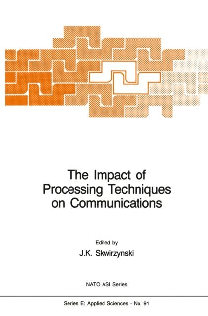 J.K. Skwirzynski - Impact of Processing Techniques on Communications, E-bok