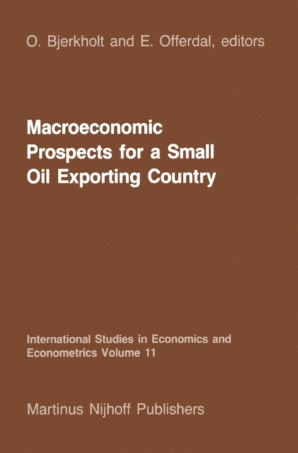 E. Offerdal, O. Bjerkholt - Macroeconomic Prospects for a Small Oil Exporting Country, E-bok