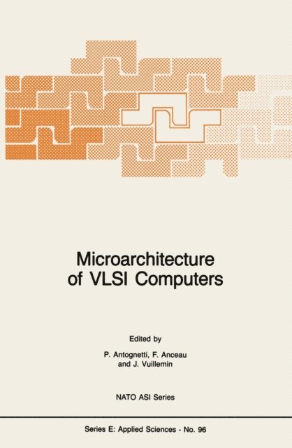 J. Vuillemin, F. Anceau, P. Antognetti - Microarchitecture of VLSI Computers, E-bok