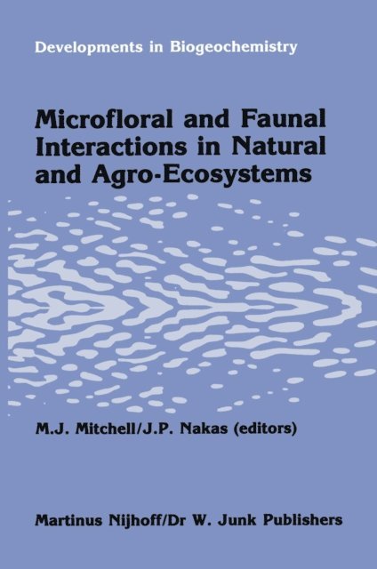 J.P. Nakas, M.J. Mitchell - Microfloral and faunal interactions in natural and agro-ecosystems, E-bok