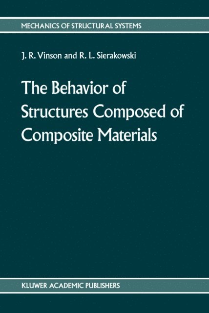 Robert L. Sierakowski, Jack R. Vinson - behavior of structures composed of composite materials, E-bok