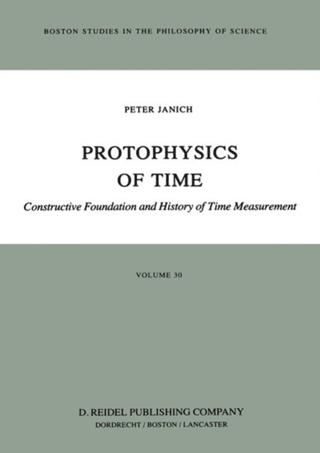P. Janich - Protophysics of Time, E-bok