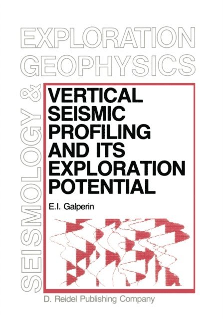 E.I. Galperin - Vertical Seismic Profiling and Its Exploration Potential, E-bok
