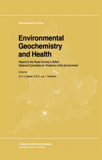 I. Thornton, S.H. Bowie - Environmental Geochemistry and Health, E-bok