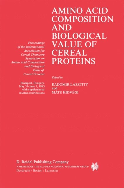 Mate Hidvegi, Radomir Lasztity - Amino Acid Composition and Biological Value of Cereal Proteins, E-bok