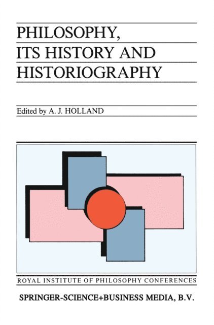 Alan J. Holland - Philosophy, its History and Historiography, E-bok