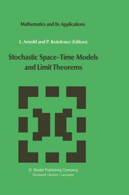 P. Kotelenez, L. Arnold - Stochastic Space-Time Models and Limit Theorems, E-bok