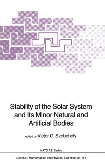 V.G. Szebehely - Stability of the Solar System and Its Minor Natural and Artificial Bodies, E-bok
