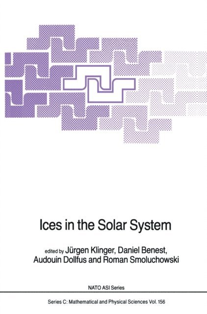R. Smoluchowski, A. Dollfus, D. Benest, J. Klinger - Ices in the Solar System, E-bok