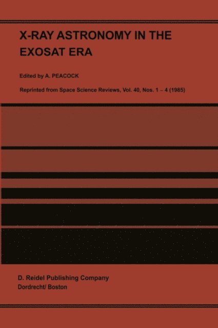 A. Peacock - X-Ray Astronomy in the Exosat Era, E-bok